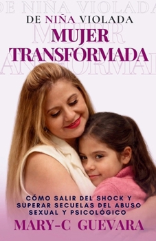 Paperback de Niña Violada a Mujer Transformada: Cómo salir del shock y superar secuelas del abuso sexual [Spanish] Book