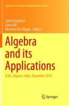 Paperback Algebra and Its Applications: Icaa, Aligarh, India, December 2014 Book