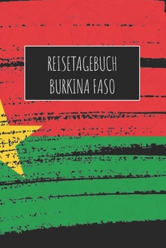 Reisetagebuch Burkina Faso: 6x9 Reise Journal I Notizbuch mit Checklisten zum Ausfüllen I Perfektes Geschenk für den Trip nach Burkina Faso für jeden Reisenden (German Edition)