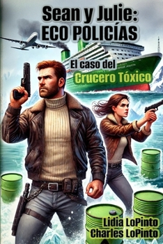 Sean & Julie: Eco Policias: El Caso del Crucero Toxico (Sean y Julie: Eco Policias) (Spanish Edition)