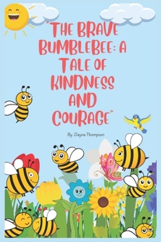 Paperback The Brave Bumblebee: A Tale of Kindness and Courage Book