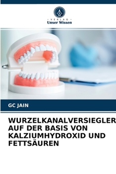 Paperback Wurzelkanalversiegler Auf Der Basis Von Kalziumhydroxid Und Fettsäuren [German] Book