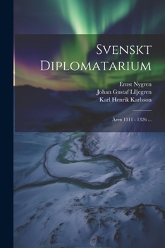 Paperback Svenskt Diplomatarium: Åren 1311 - 1326 ... [Swedish] Book