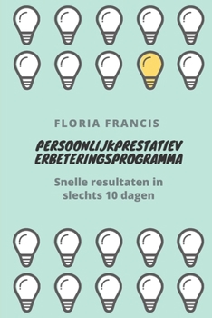 Paperback Persoonlijk prestatieverbeteringsprogramma: Snelle resultaten in slechts 10 dagen [Dutch] Book