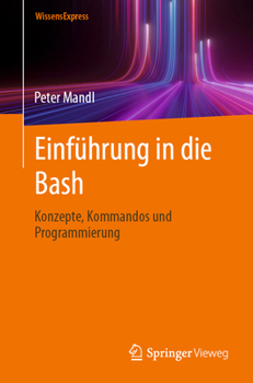 Paperback Einfu&#776;hrung in Die Bash: Konzepte, Kommandos Und Programmierung [German] Book