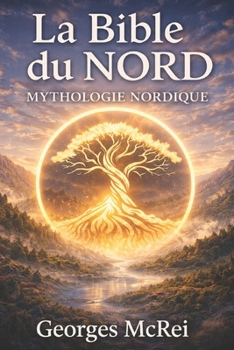 La Bible du Nord - Mythologie Nordique (French Edition)