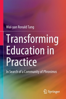 Paperback Transforming Education in Practice: In Search of a Community of Phronimos Book