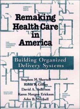 Hardcover Remaking Health Care in America: Building Organized Delivery Systems Book