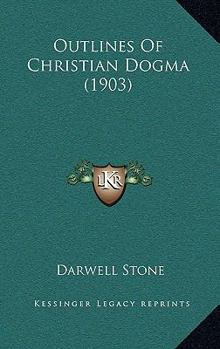 Paperback Outlines Of Christian Dogma (1903) Book