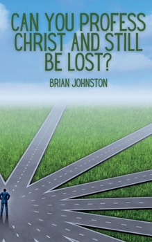 Paperback Can You Profess Christ and Still Be Lost? Book