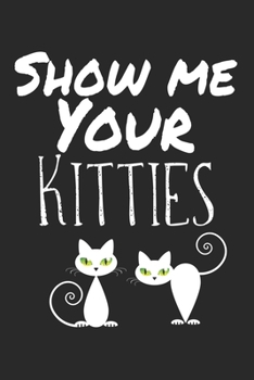 Show me your Kitties: Calendar Monthly Planer Family Planer A5 I Cat Puns I Fun I Funny Cats Pun Meme I Book I Quotes I Saying I Kitten I Cat Lovers