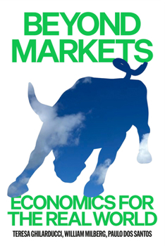 Beyond Markets: Economics for the Real World