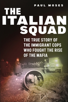 Hardcover The Italian Squad: The True Story of the Immigrant Cops Who Fought the Rise of the Mafia Book