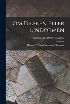 Paperback Om Draken Eller Lindormen: Mémoire Till Kongl. Vetenskaps-Akademien [Swedish] Book