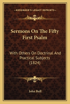 Paperback Sermons On The Fifty First Psalm: With Others On Doctrinal And Practical Subjects (1824) Book