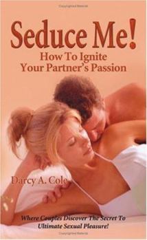 Seduce Me! How to Ignite Your Partner's Passion