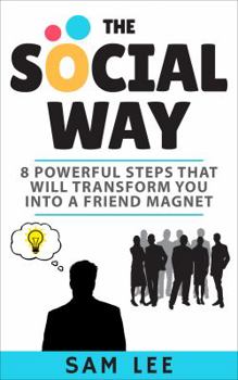 Paperback The Social Way: 8 Powerful Steps That Will Transform You Into a Friend Magnet [Australian Languages] Book