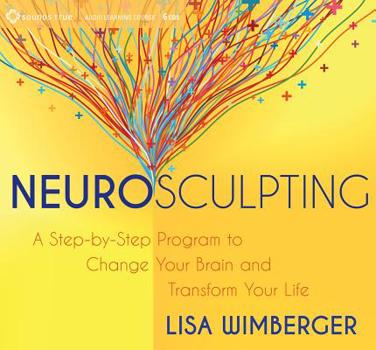 Audio CD Neurosculpting: A Step-By-Step Program to Change Your Brain and Transform Your Life Book