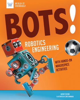 Paperback Bots! Robotics Engineering: With Hands-On Makerspace Activities Book