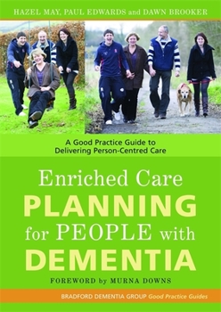 Paperback Enriched Care Planning for People with Dementia: A Good Practice Guide to Delivering Person-Centred Care Book
