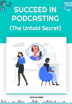 Paperback Succeed in Podcasting: The Untold Secret Book