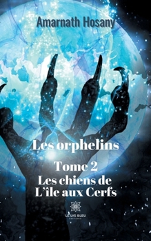 Paperback Les orphelins: Tome 2: Les chiens de L'île aux Cerfs [French] Book