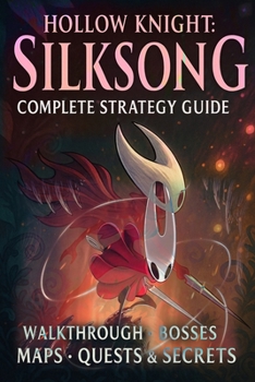 Paperback Hollow Knight Silksong: Complete Strategy Guide - Walkthrough, Bosses, Maps, Quests & Secrets Book