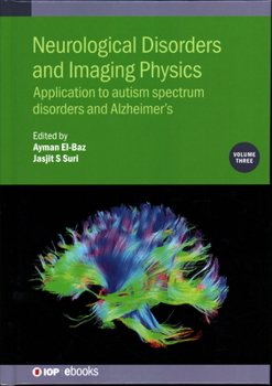 Hardcover Neurological Disorders and Imaging Physics, Volume 3: Application to autism spectrum disorders and Alzheimer's Book