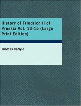 Paperback History of Friedrich II of Prussia, Volumes 13-15 [Large Print] Book