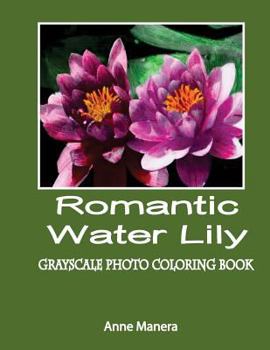 Paperback Romantic Water Lily Grayscale Photo Coloring Book