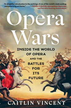 Hardcover Opera Wars: Inside the World of Opera and the Battles for Its Future Book