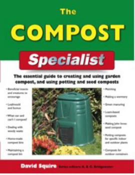 Paperback The Compost Specialist: The Essential Guide to Creating and Using Garden Compost, and Using Potting and Seed Composts (Specialist Series) Book