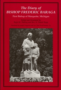 Paperback The Diary of Bishop Frederic Baraga: First Bishop of Marquette, Michigan (Revised) Book