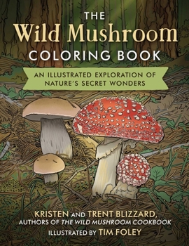 Paperback The Wild Mushroom Coloring Book: An Illustrated Exploration to Nature's Secret Wonders Book