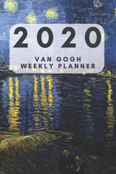 Paperback Van Gogh 2020 Weekly Planner: 6 X 9 90 Pages Pocket Weekly Planner; Gifts for Women; Gifts for Girls; Gifts for Teens: Organize Your Ideas. Boost Yo Book