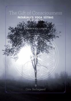 Paperback The Gift of Consciousness: Patanjaliâ (Tm)S Yoga Sutras (Book One: Samadhi Pada) Book