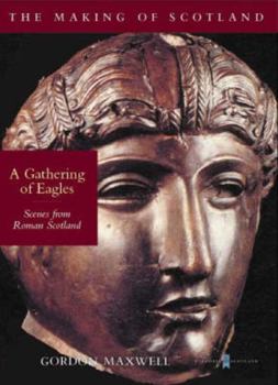 Paperback A Gathering of Eagles: Scenes from Roman Scotland Book