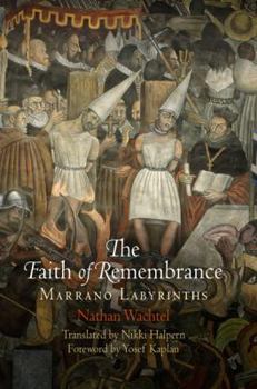 Hardcover The Faith of Remembrance: Marrano Labyrinths Book