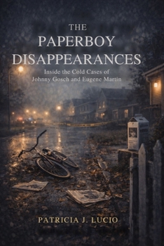 The Paperboy Disappearances: Inside the Cold Cases of Johnny Gosch and Eugene Martin