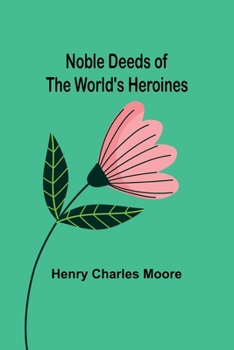Paperback Noble Deeds of the World's Heroines Book