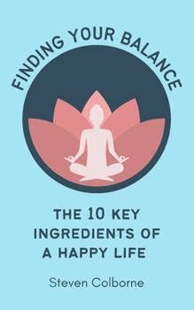 Paperback Finding Your Balance: The 10 Key Ingredients of a Happy Life Book