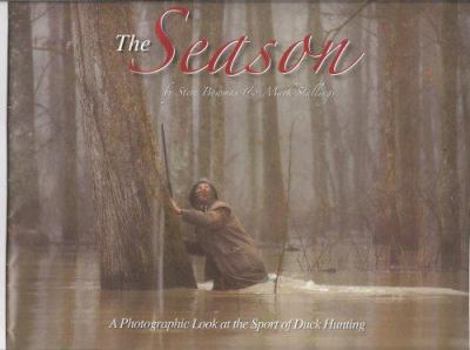 Hardcover The Season A Photographic Look at the Sport of Duck Hunting Book