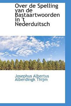 Paperback Over de Spelling Van de Bastaartwoorden in 't Nederduitsch Book