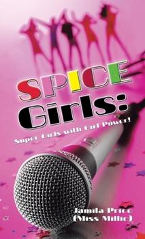 Spice Girls: Super Girls with Girl Power!