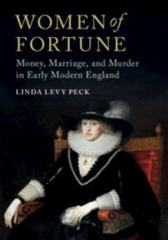 Hardcover Women of Fortune: Money, Marriage, and Murder in Early Modern England Book