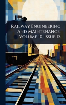 Hardcover Railway Engineering And Maintenance, Volume 10, Issue 12 Book