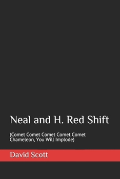 Paperback Neal and H. Red Shift: (Comet Comet Comet Comet Comet Chameleon, You Will Implode) Book