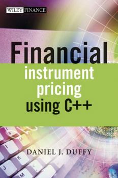 Hardcover Financial Instrument Pricing Using C++ (The Wiley Finance Series) Book