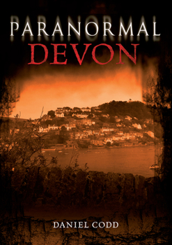 Paranormal Devon - Book  of the Amberley True Ghost Stories