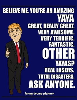 Paperback Funny Trump Planner: Funny Yaya Planner for Trump Supporters (Conservative Trump Gift) Book